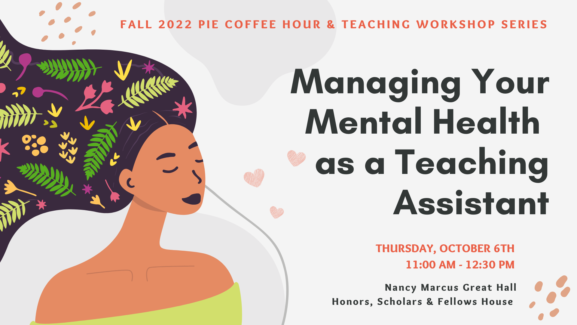 Managing Your Mental Health as a Teaching Assistant. Thursday, October 6th. 11:00 AM - 12:30 PM. Nancy Marcus Great Hall. Honors, Scholars & Fellows House.